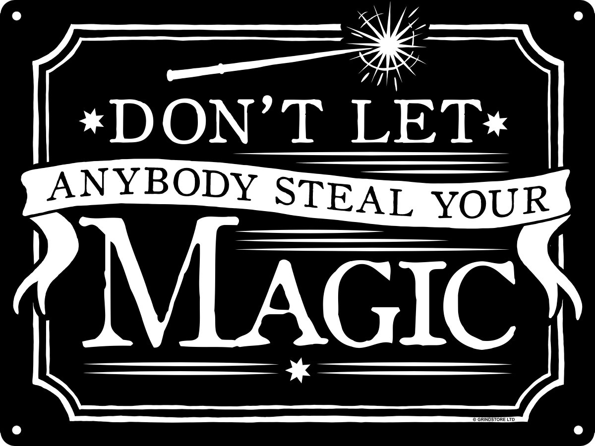 Dont Let Anyone Steal your Magic Sign